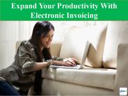 Expand Your Productivity With Electronic Invoicing