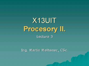 X13UIT Procesory II.