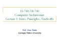 15-740/18-740 Computer Architecture Lecture 1: Intro, Principles, Tradeoffs PowerPoint PPT Presentation