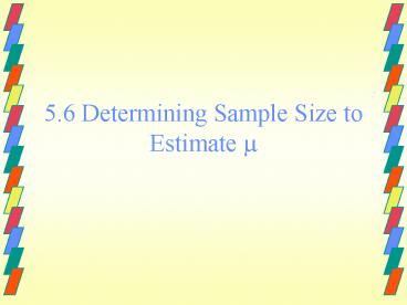 5.6 Determining Sample Size to Estimate ?