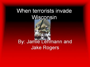 When terrorists invade Wisconsin