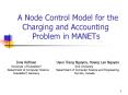 A Node Control Model for the    Charging and Accounting     Problem in MANETs PowerPoint PPT Presentation