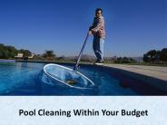 Pool Cleaning Within Your Budget