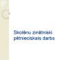 Skolenu zinatniski petnieciskais darbs PowerPoint PPT Presentation
