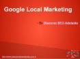 Google Local Marketing Services offer by Discover SEO Adelaide PowerPoint PPT Presentation
