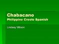 Chabacano Philippine Creole Spanish PowerPoint PPT Presentation