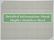 Detailed Information About Duplex Stainless Steel