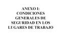 ANEXO I: CONDICIONES GENERALES DE SEGURIDAD EN LOS LUGARES DE TRABAJO PowerPoint PPT Presentation