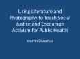 Using Literature and Photography to Teach Social Justice and Encourage Activism for Public Health PowerPoint PPT Presentation