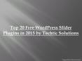 Top 20 Free WordPress Slider Plugins in 2015 by Techtic Solutions PowerPoint PPT Presentation