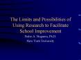 The Limits and Possibilities of Using Research to Facilitate School Improvement PowerPoint PPT Presentation