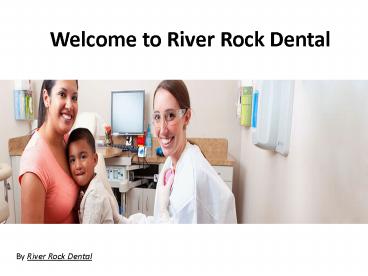 Welcome to River Rock Dental (1)
