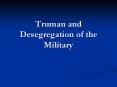 Truman and Desegregation of the Military PowerPoint PPT Presentation