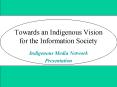 Towards an Indigenous Vision for the Information Society PowerPoint PPT Presentation