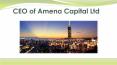 CEO of Amena Capital Ltd PowerPoint PPT Presentation