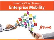 How the Cloud Powers Enterprise Mobility