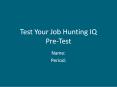 Test Your Job Hunting IQ Pre-Test PowerPoint PPT Presentation