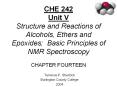 CHE 242 Unit V Structure and Reactions of Alcohols, Ethers and Epoxides; Basic Principles of NMR Spectroscopy CHAPTER FOURTEEN PowerPoint PPT Presentation