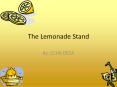 The Lemonade Stand PowerPoint PPT Presentation