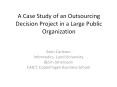 A Case Study of an Outsourcing Decision Project in a Large Public Organization PowerPoint PPT Presentation