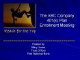 The ABC Company 401(k) Plan Enrollment Meeting PowerPoint PPT Presentation