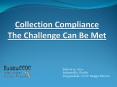 Collection Compliance The Challenge Can Be Met PowerPoint PPT Presentation