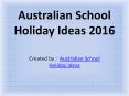 Australian School Holiday Ideas PowerPoint PPT Presentation