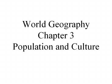 World Geography Chapter 3 Population and Culture