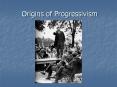 Origins of Progressivism PowerPoint PPT Presentation