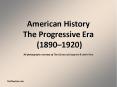American History The Progressive Era (1890 PowerPoint PPT Presentation