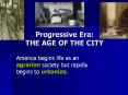 Progressive Era: THE AGE OF THE CITY PowerPoint PPT Presentation