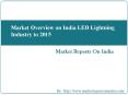 Market Overview on India LED Lightning Industry to 2015 PowerPoint PPT Presentation