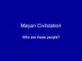 Mayan%20Civilization PowerPoint PPT Presentation
