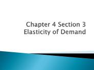 Chapter 4 Section 3 Elasticity of Demand