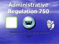 Administrative Regulation 750 PowerPoint PPT Presentation