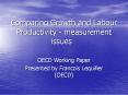 Comparing Growth and Labour Productivity - measurement issues PowerPoint PPT Presentation