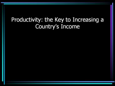 Productivity: the Key to Increasing a Country