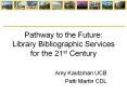 Pathway to the Future: Library Bibliographic Services for the 21st Century PowerPoint PPT Presentation