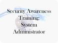 Security Awareness Training: System Administrator PowerPoint PPT Presentation