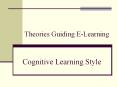 Theories Guiding E-Learning  Cognitive Learning Style PowerPoint PPT Presentation