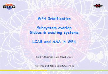 WP4 Gridification Subsystem overlap Globus