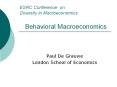 ESRC Conference on Diversity in Macroeconomics   Behavioral Macroeconomics PowerPoint PPT Presentation