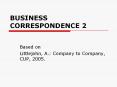 BUSINESS CORRESPONDENCE 2 PowerPoint PPT Presentation