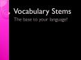 Vocabulary Stems PowerPoint PPT Presentation