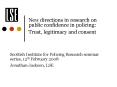 New directions in research on public confidence in policing:  Trust, legitimacy and consent PowerPoint PPT Presentation