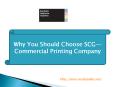 Why You Should Choose SCG—Commercial Printing Company PowerPoint PPT Presentation