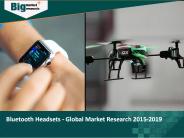 Bluetooth Headsets - Global Market Research 2015-2019