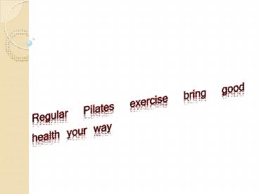 Regular Pilates exercise bring good health your way