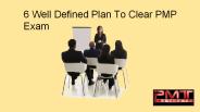 6 Well Defined Plan To Clear PMP Exam