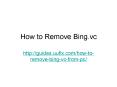 How to Remove Bing.vc from PC PowerPoint PPT Presentation